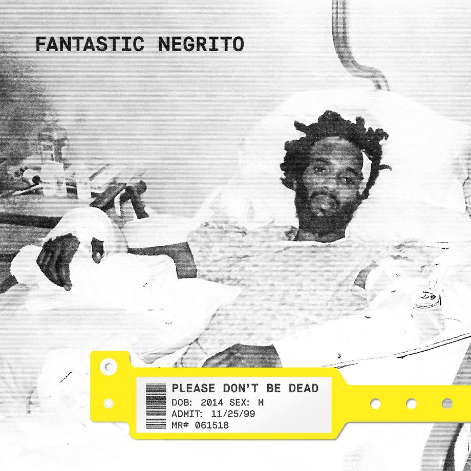Fantastic Negrito Please Dont Be Dead Cover